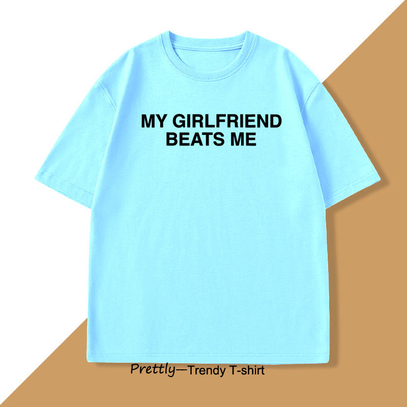 My Girlfriend Beats Me Graphic T-Shirt