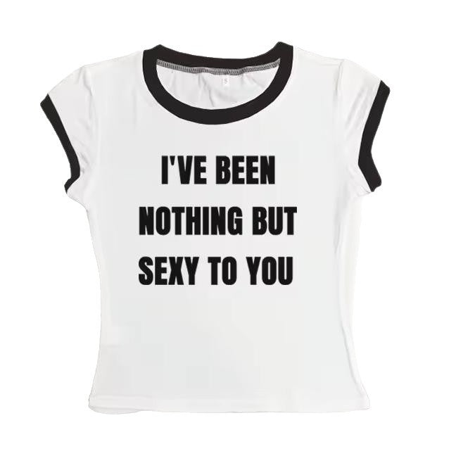 Ive been nothing but sexy to you Round Neck T-Shirts