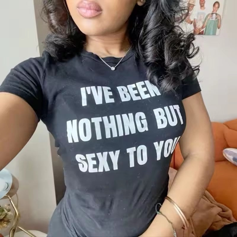 Ive been nothing but sexy to you Round Neck T-Shirts