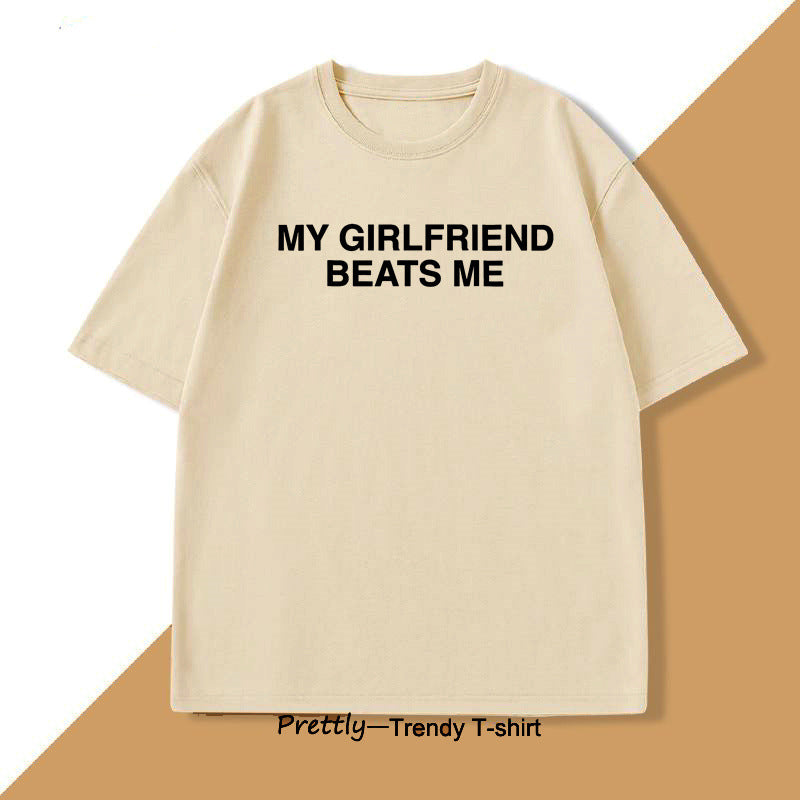 My Girlfriend Beats Me Graphic T-Shirt