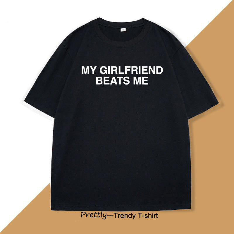 My Girlfriend Beats Me Graphic T-Shirt