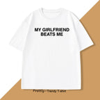 My Girlfriend Beats Me Graphic T-Shirt