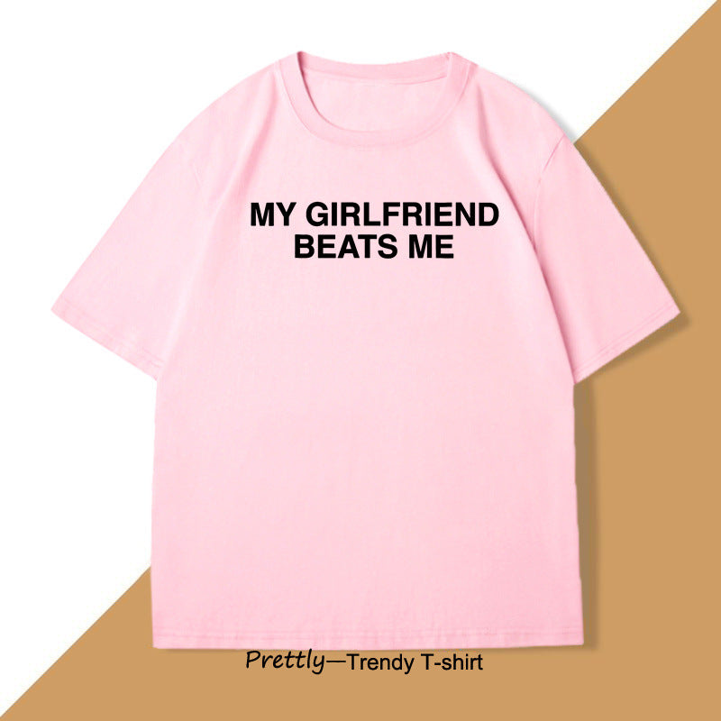 My Girlfriend Beats Me Graphic T-Shirt